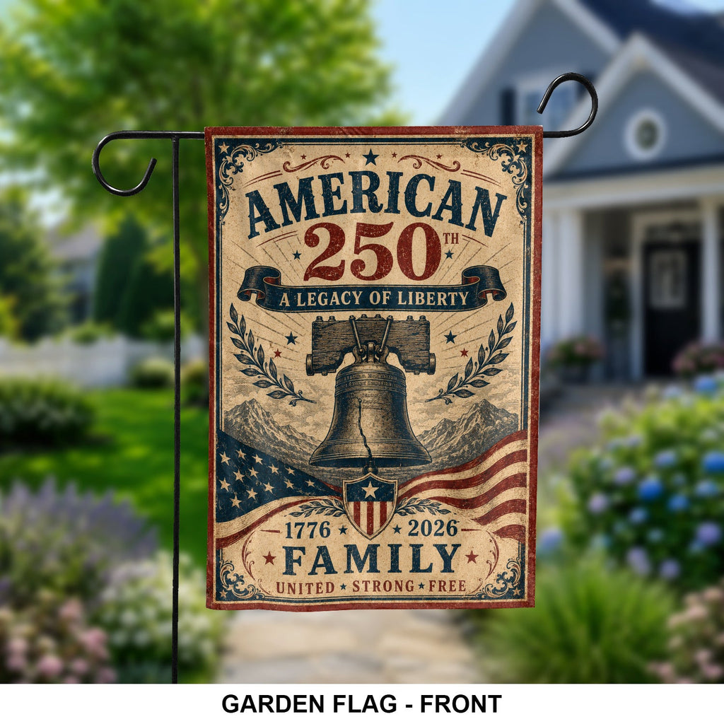 America 250th A Legacy Of Liberty Flag Independence Day Garden Decor - Merchluma