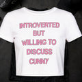 Introverted But Willing To Discuss Cunny Baby Tee Funny Shirts Gifts For Sisters - Merchluma