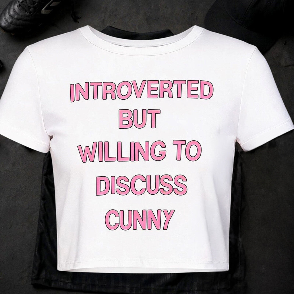 Introverted But Willing To Discuss Cunny Baby Tee Funny Shirts Gifts For Sisters - Merchluma