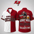 Tampa Bay Buccaneers Merch Sorry Wife It's Buccaneers And Tailgate Time Hawaiian Shirt Funny
