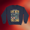 The Lost Bros Merch 2026 I Want To Live With The Land Sweatshirt Present For Him - Merchluma
