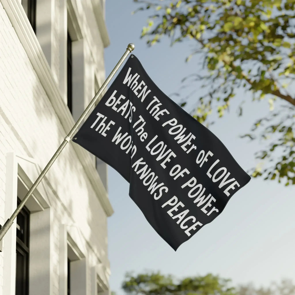 When The Power Of Love Beats The Love Of Power Flag The World Knows Peace Flag Outdoor Decor - Merchluma