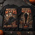 Michael Myers Halloween Evil Never Sleeps T-Shirt Michael Myers Merch Unique Gift For Him - Merchluma