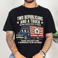 Two Republicans And A Truck Shirt Funny Political T-Shirt Gifts For Friends - Merchluma
