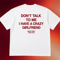 NOFLTRS Merch 2026 Don't Talk To Me I Have A Crazy Girlfriend T-Shirt Funny Gift For Him - Merchluma