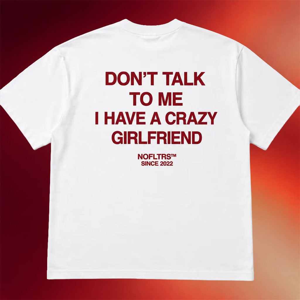 NOFLTRS Merch 2026 Don't Talk To Me I Have A Crazy Girlfriend T-Shirt Funny Gift For Him - Merchluma