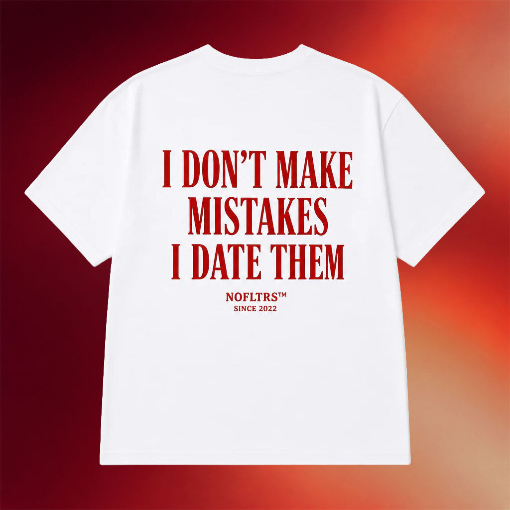 NOFLTRS Merch 2026 I Don't Make Mistakes I Date Them T-Shirt Sarcastic Relationship Quote Shirt - Merchluma