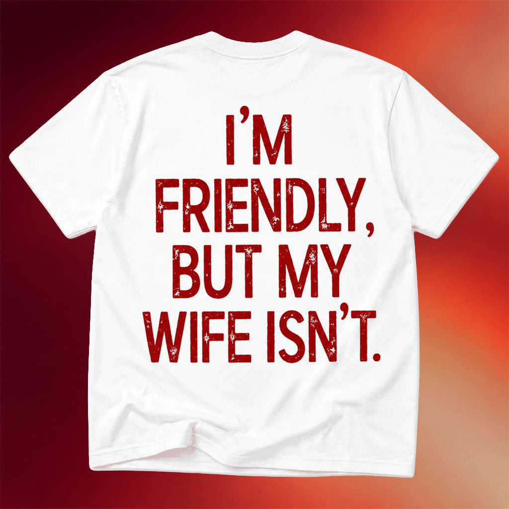NOFLTRS Merch 2026 I'm Friendly But My Wife Isn't T-Shirt Funny Humorous Gift For Husband - Merchluma