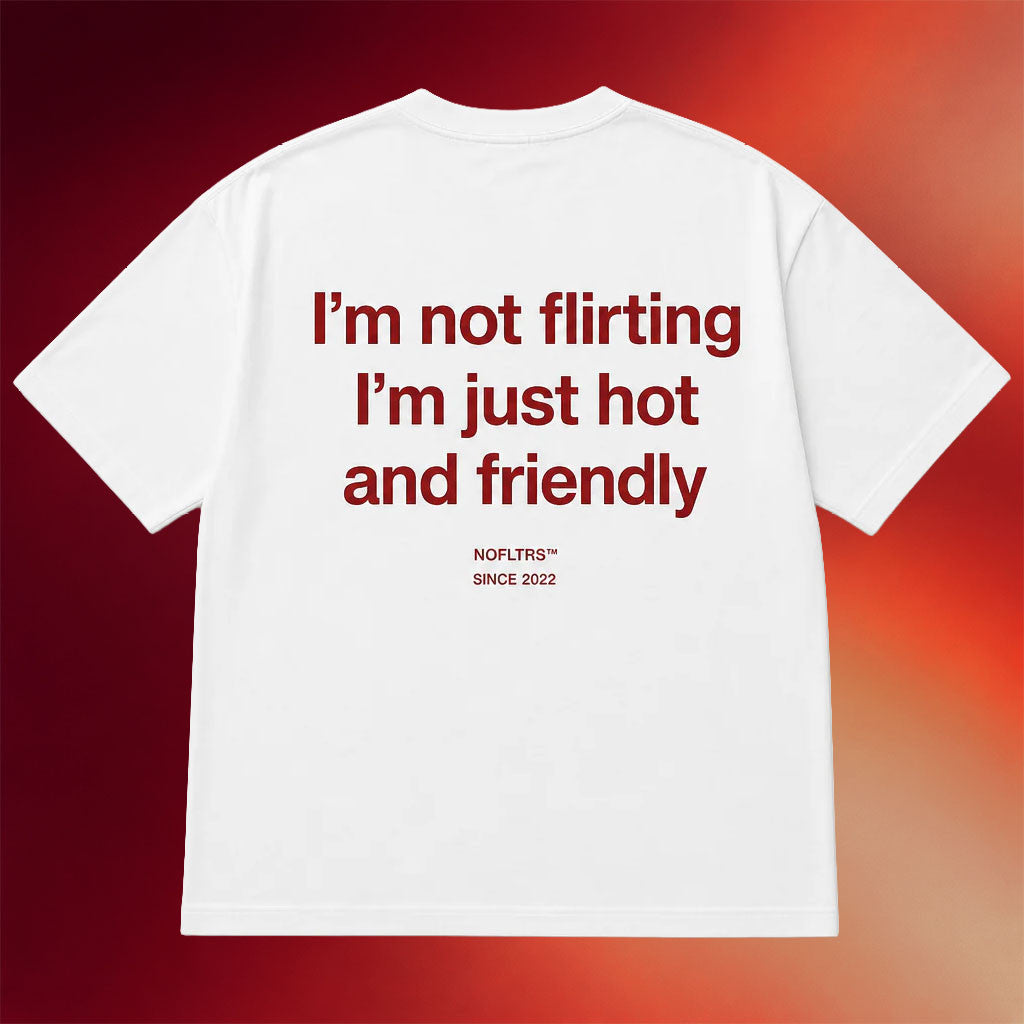 NOFLTRS Merch 2026 I'm Not Flirting I'm Just Hot And Friendly T-Shirt Funny Gift For Besties - Merchluma