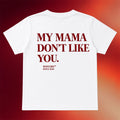 NOFLTRS Merch 2026 My Mama Don't Lie You T-Shirt White Funny Quote Shirt Gift For Friends - Merchluma