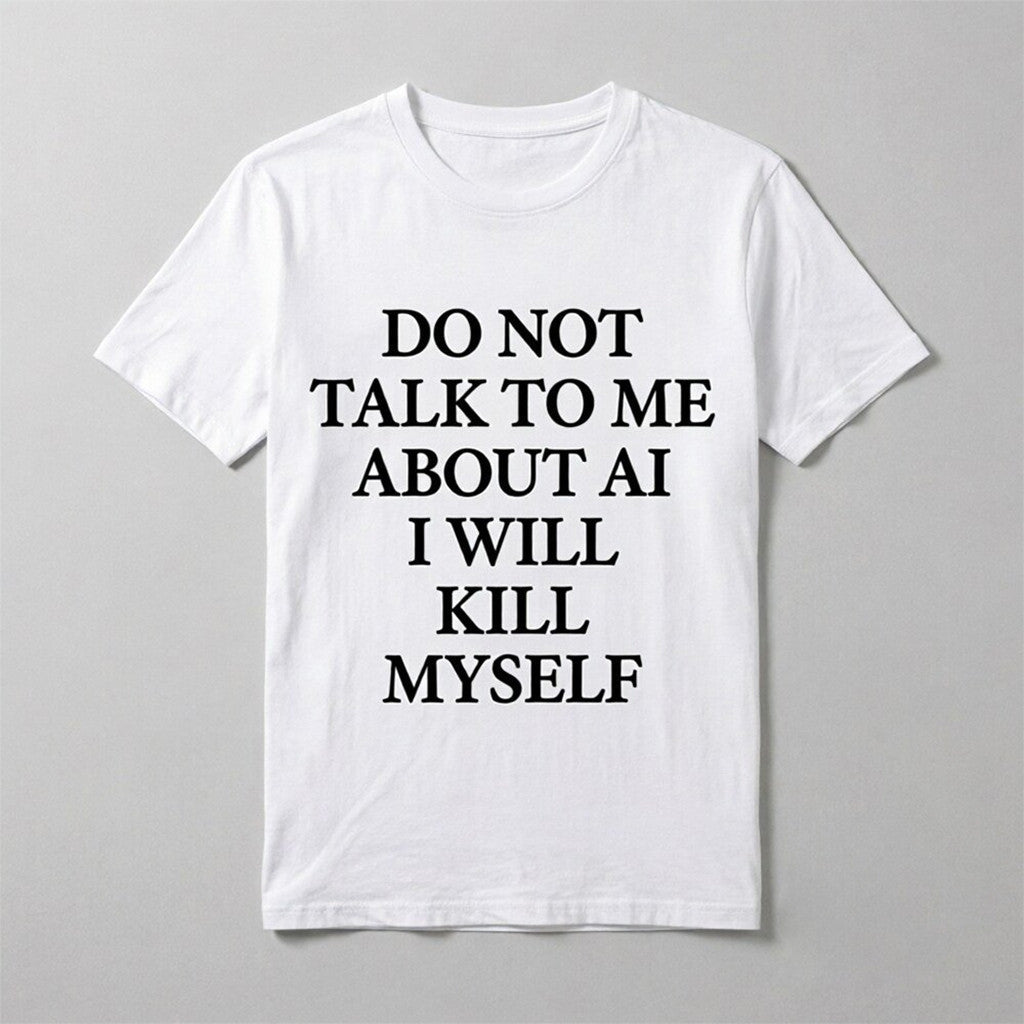 Ayo Edebiri Do Not Talk To Me About AI I Will Kill Myself T-Shirt Funny Shirt Gift For Friend - Merchluma