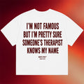 NOFLTRS Merch 2026 I'm Not Famous But I'm Pretty Sure Someone's Therapist Knows My Name Shirt - Merchluma