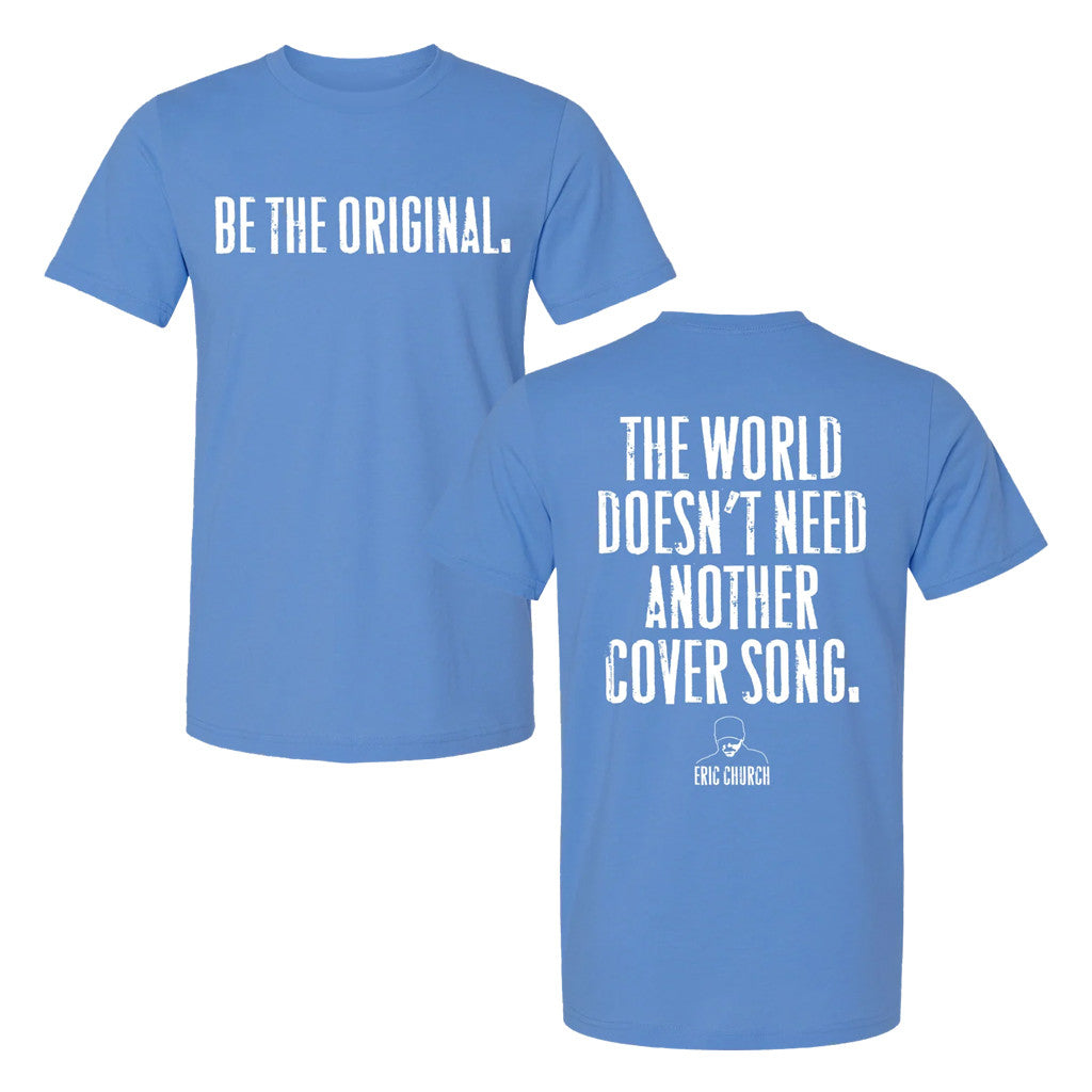 Eric Church Merch 2026 Be The Original T-Shirt Unique Gifts For Music Lovers - Merchluma