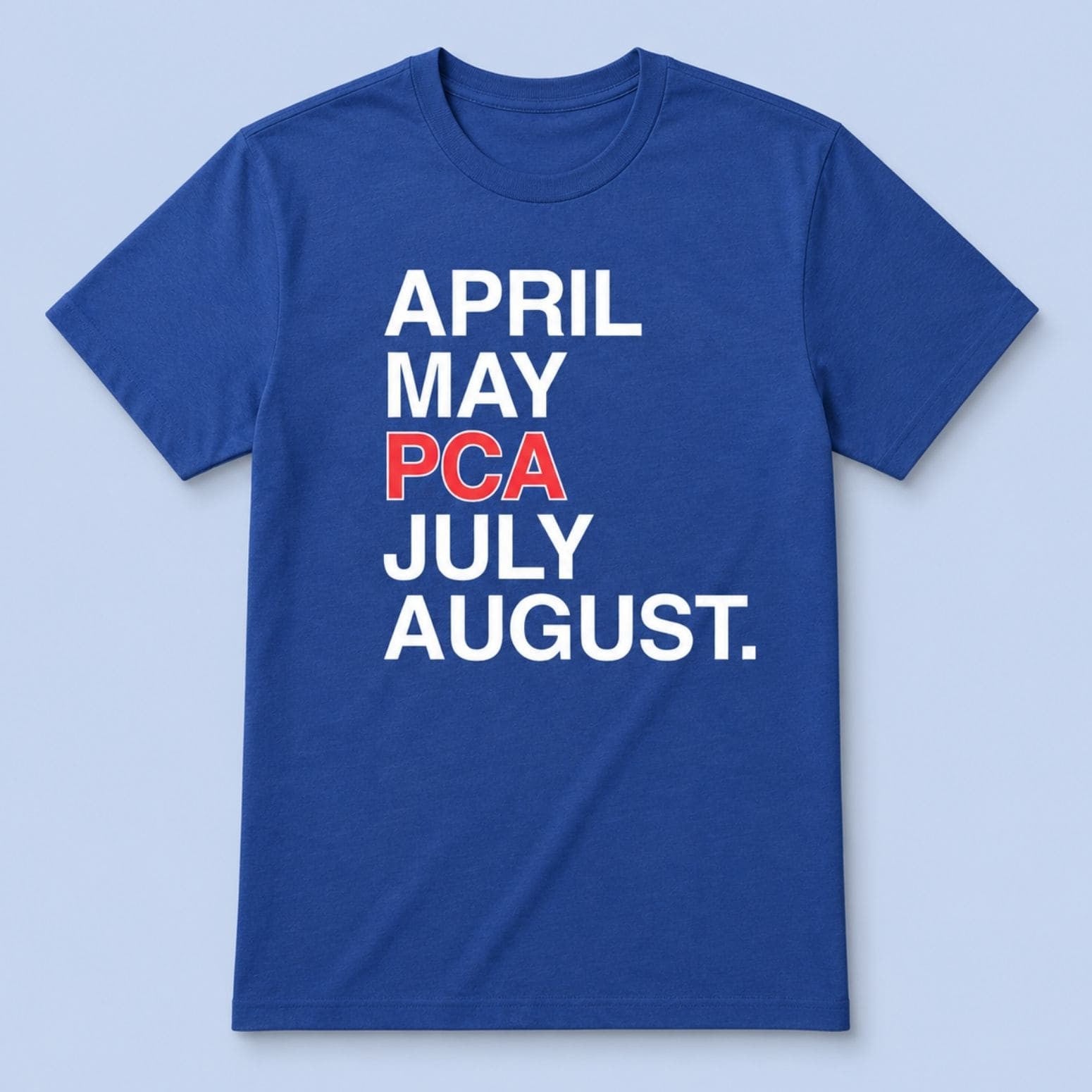 April May PCA July August T-Shirt Calendar Apparel Gift For Friends - Merchluma