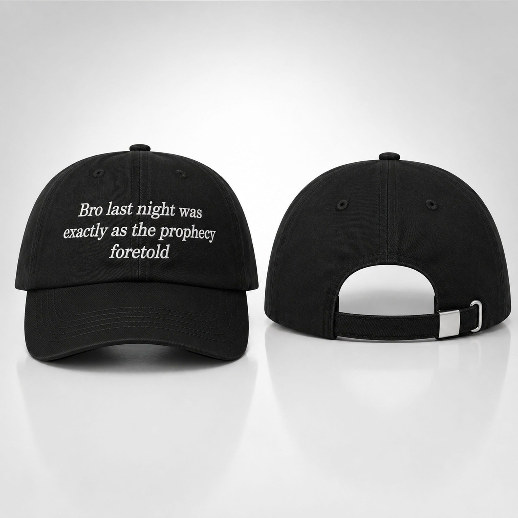 Bro Last Night Was Exactly As The Prophecy Foretold Hat Funny Quote Cap Gifts For Fans - Merchluma
