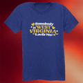 Kin Ship Goods Merch Somebody In WV Loves Me T-Shirt Presents For Boyfriend - Merchluma