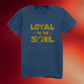 Kin Ship Goods Merch Loyal To the Soil T-Shirt Birthday Present For Husband - Merchluma