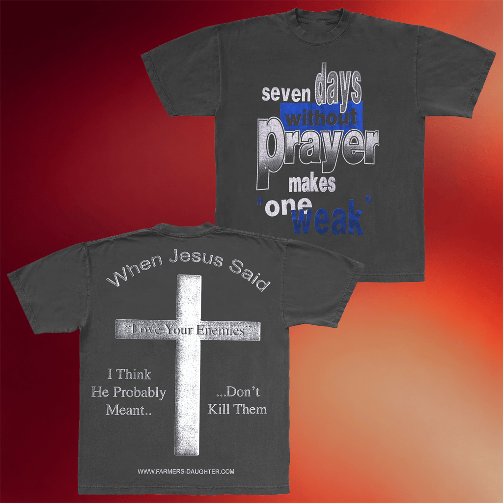 Farmers Daughter Merch 2026 Seven Days Without Prayer Makes One Weak T-Shirt Christian Gifts - Merchluma
