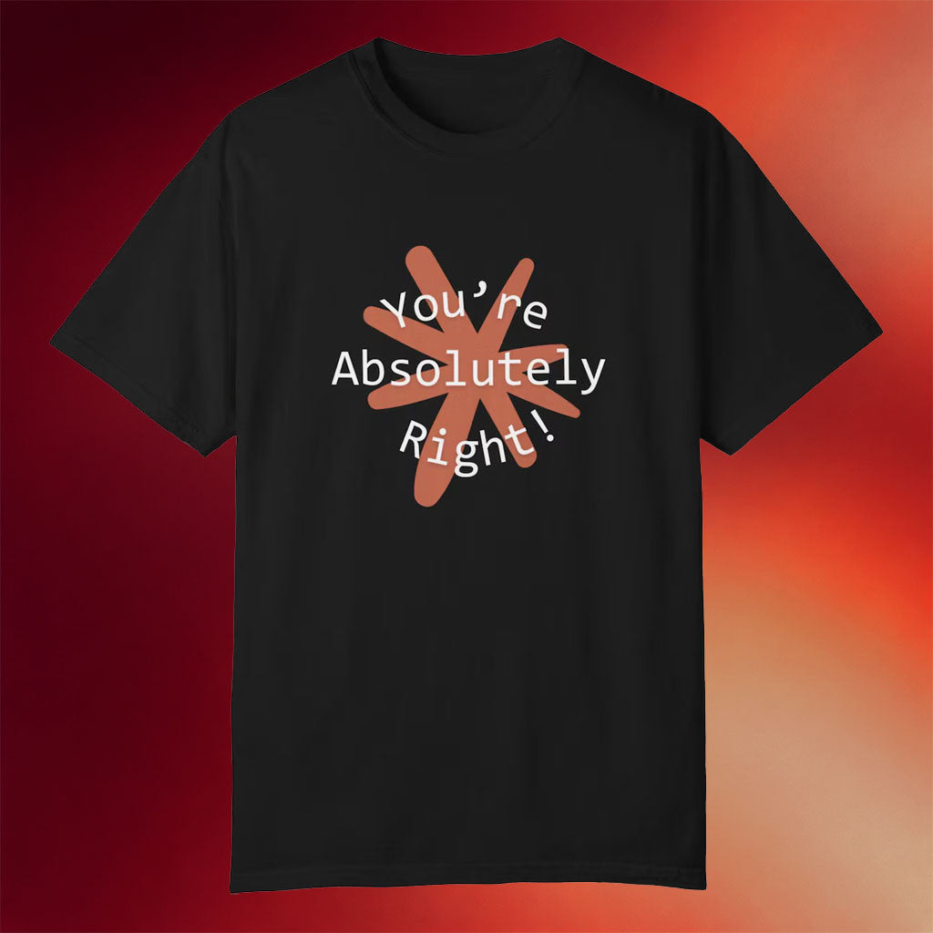 Claude Merch 2026 You're Absolutely Right Claude AI Shirt Funny AI Gifts For Friends - Merchluma