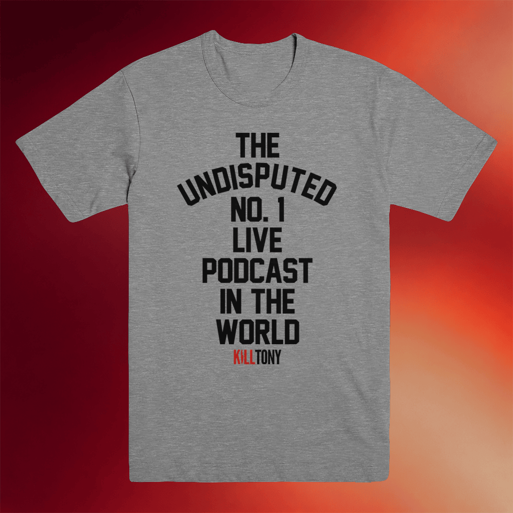 Kill Tony Merch Kill Tony The Undisputed T-Shirt Birthday Gifts For Brother - Merchluma