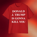 Jimmy Kimmel Donald J Trump Is Gonna Kill You Shirt Gift Ideas For Him - Merchluma
