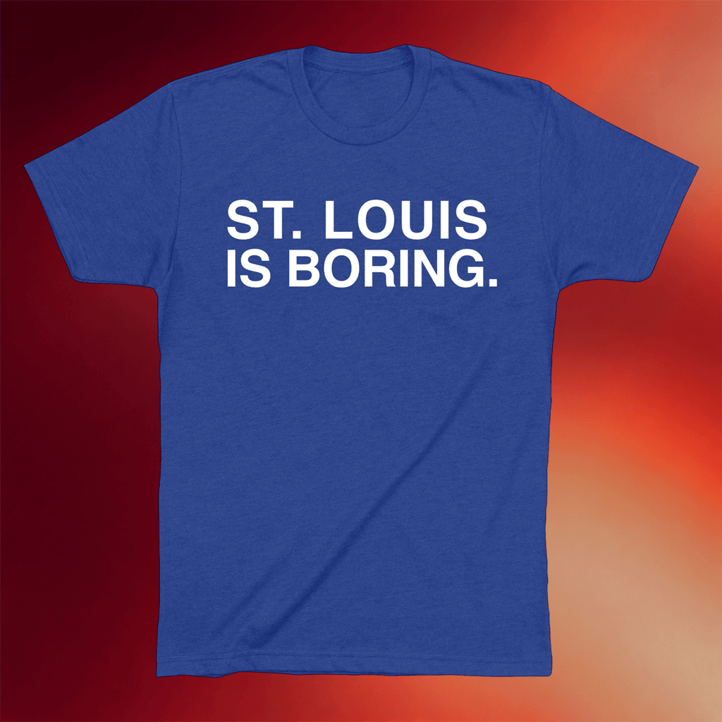 Obvious Shirts Merch 2026 St Louis Is Boring T-Shirt Sports Lover Shirt Gifts For BFF - Merchluma