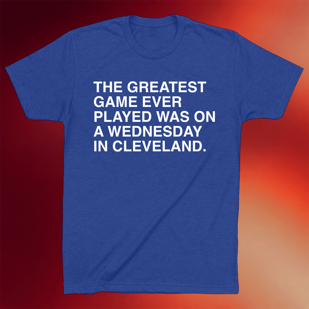 Obvious Shirts Merch 2026 The Greatest Game Ever Played Was On A Wednesday In Cleveland Shirt - Merchluma
