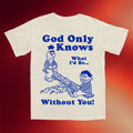 Itsagreatdaytobeawarrior Merch 2026 God Only Know What I'd Be Without You T-Shirt Gifts - Merchluma