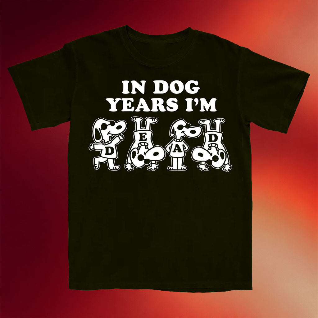 Itsagreatdaytobeawarrior Merch 2026 In Dog Years I'm Dead T-Shirt Funny Gift For Friends - Merchluma