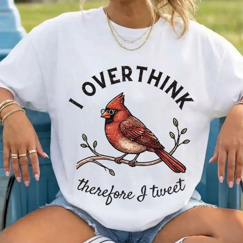 Cardinal I Overthink Therefore I Tweet Shirt Mental Health Funny Bird T-Shirt Gifts For BFF - Merchluma