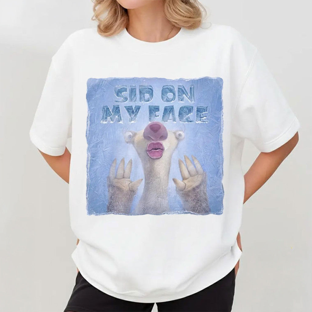 Sid On My Face Shirt Funny Ice Age Sarcastic Offensive T-Shirt Gifts For Friends - Merchluma