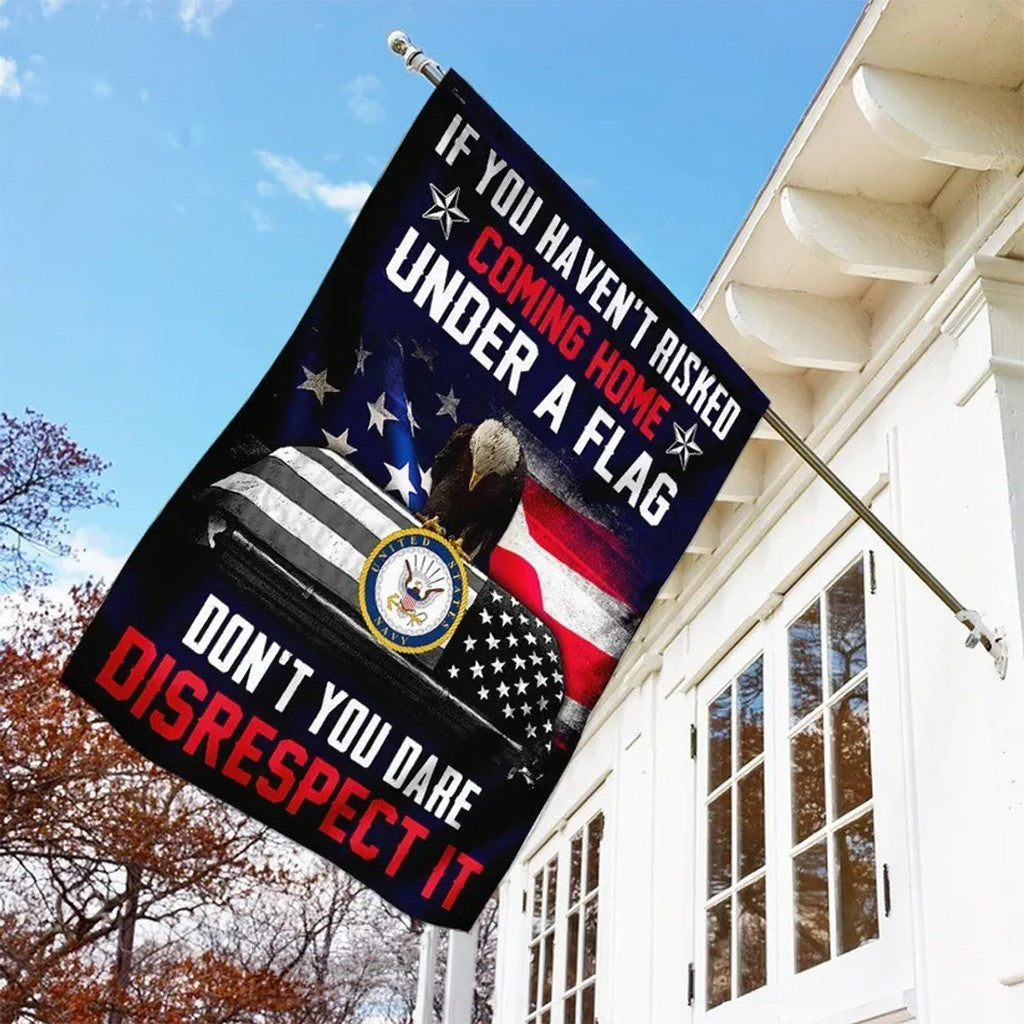 US Navy If You Haven't Risked Coming Home Under A Flag American Flag Pride Navy Merch Decor - Merchluma