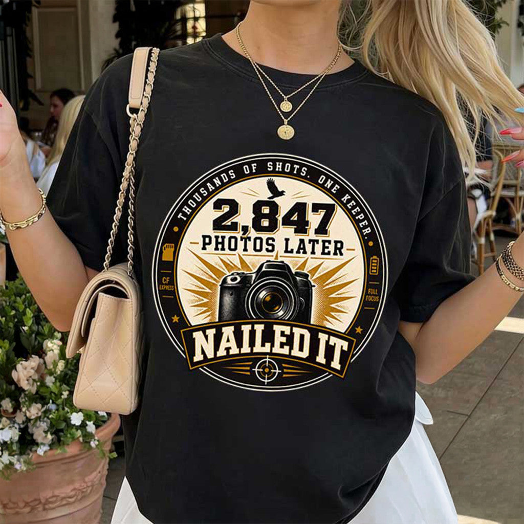 Photography Camera 2847 Photos Later Nailed It T-Shirt Gifts For Fans - Merchluma