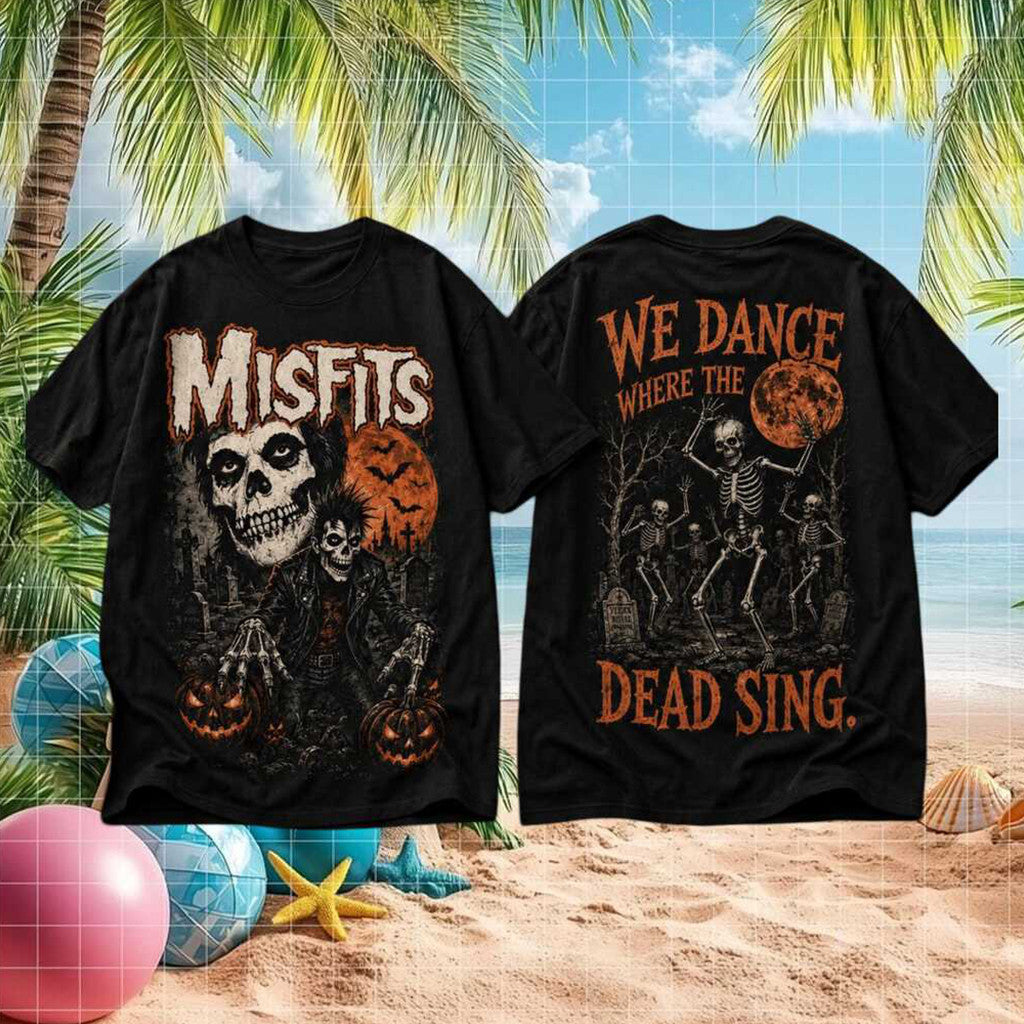 Misfits We Dance Where The Dead Sing Punk Rock T-Shirt Misfits Merch Best Gifts - Merchluma