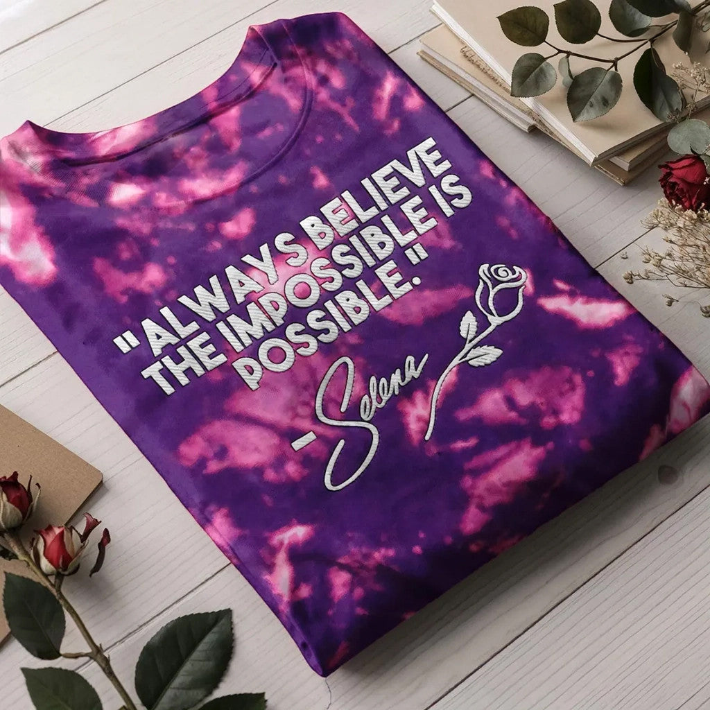 Selena Merch Always Believe Impossible Tie-Dye T-Shirt Useful Gift For Him - Merchluma