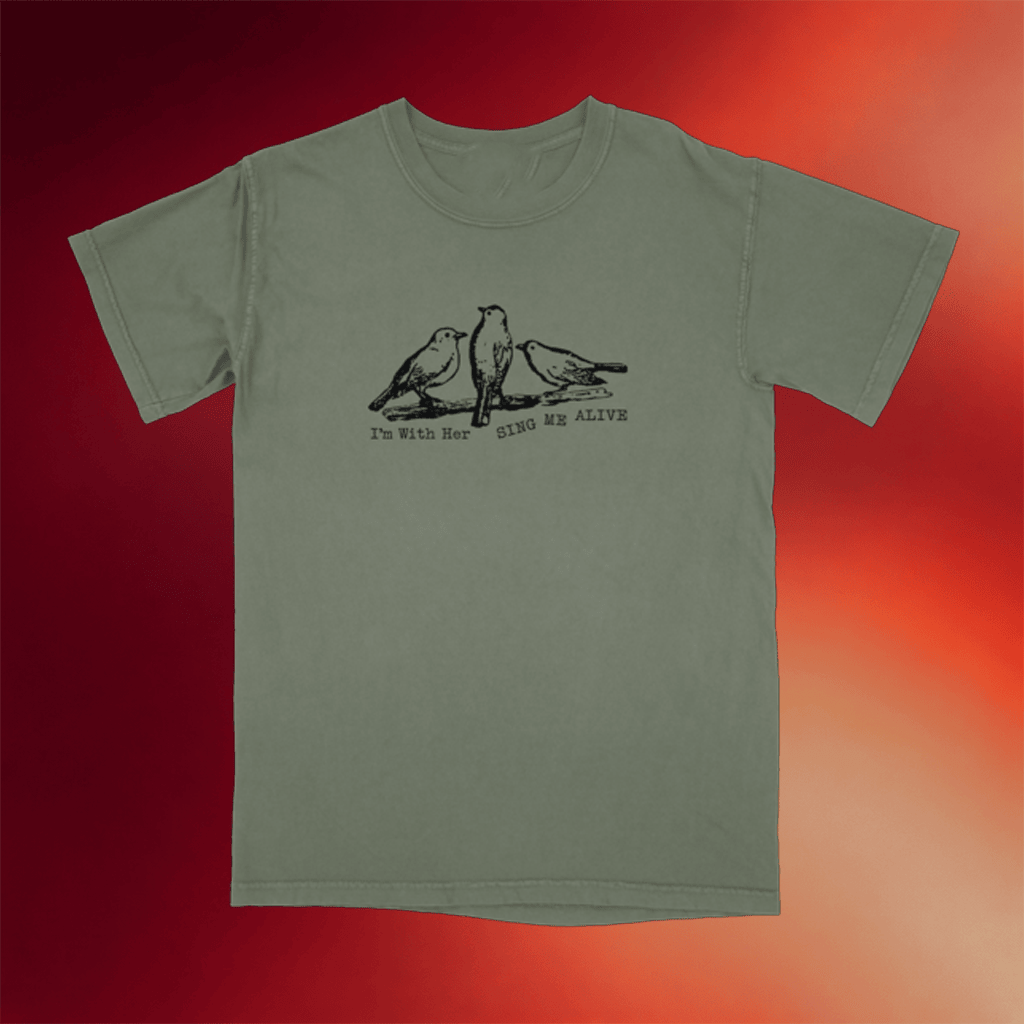 I'm With Her Merch Sing Me Alive T-Shirt Birthday Gift For Friends - Merchluma