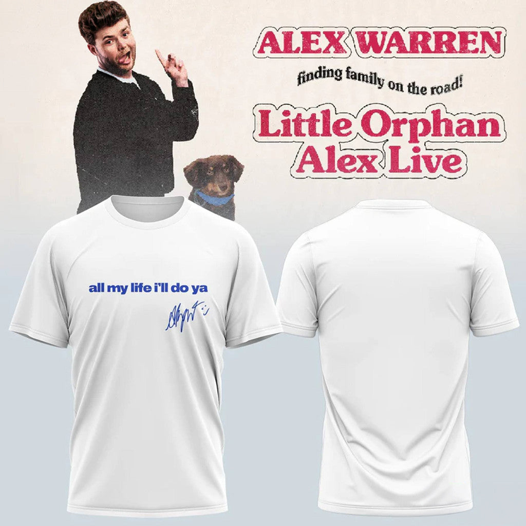 Alex Warren Little Orphan Alex Live White T-Shirt All My Life I'll Do Ya Signature Fan Merch - Merchluma