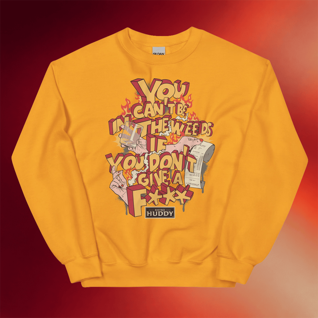 Bistro Huddy Merch 2026 You Can't Be In The Weeds If You DGAF Sweatshirt Gifts For BFF - Merchluma