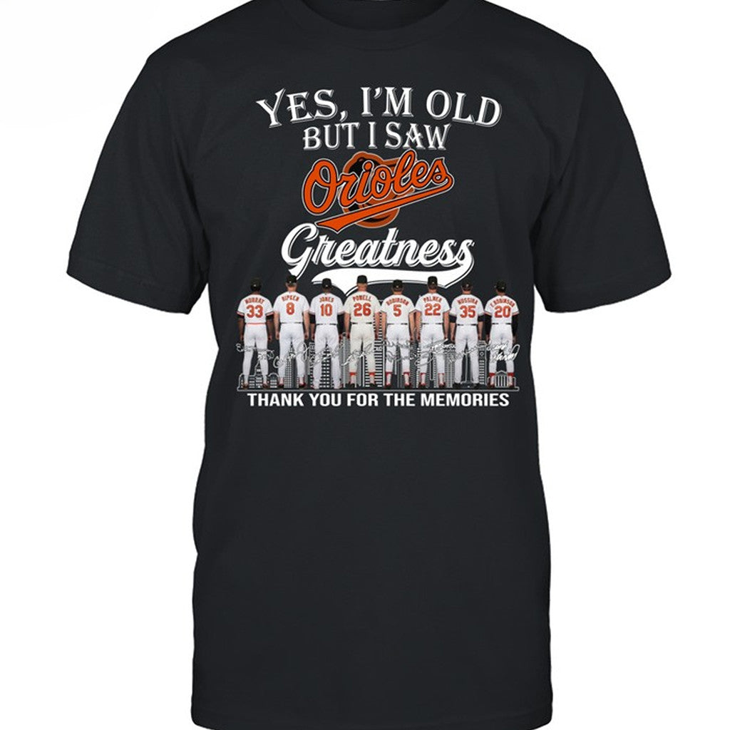 Yes I'm Old But I Saw Orioles Greatness T-Shirt Baltimore Orioles Merch Baseball Fan Gifts - Merchluma