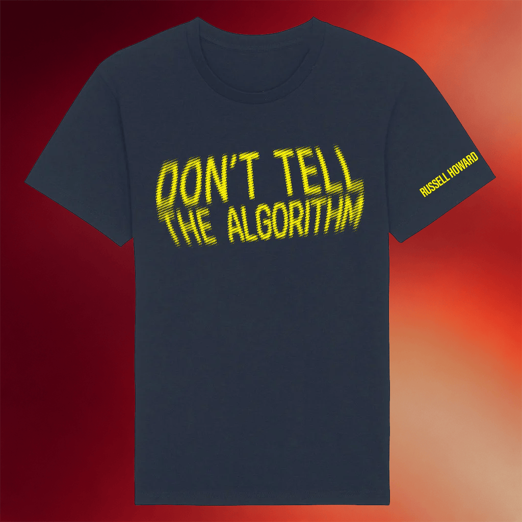 Russell Howard Shore Merch Don't Tell The Algorithm Quote T-Shirt Navy Gifts For Dad - Merchluma