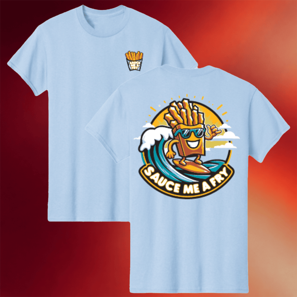 Sauce Me A Fry Merch 2026 Light Blue T-Shirt Birthday Gift For Friends - Merchluma