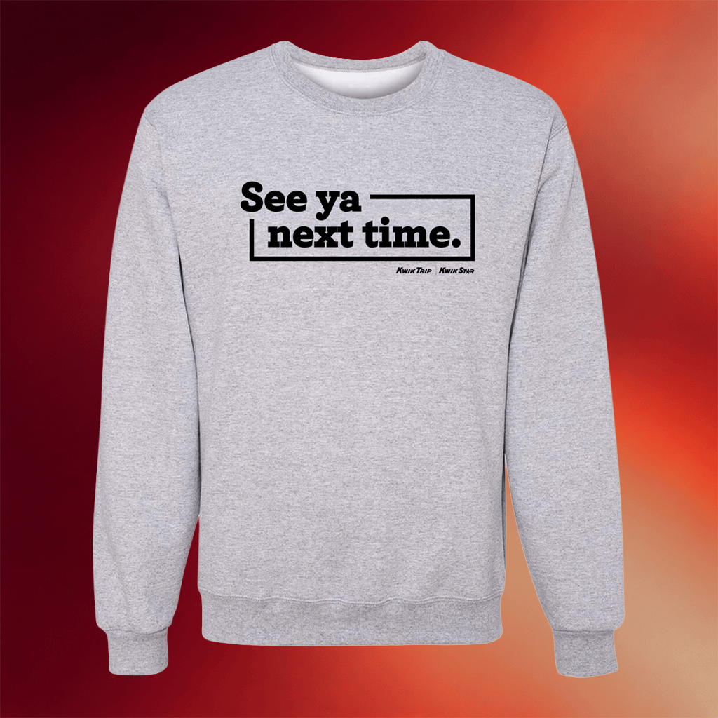 Kwik Trip Merch 2026 See Ya Next Time Sweatshirt Birthday Gift For BFF - Merchluma