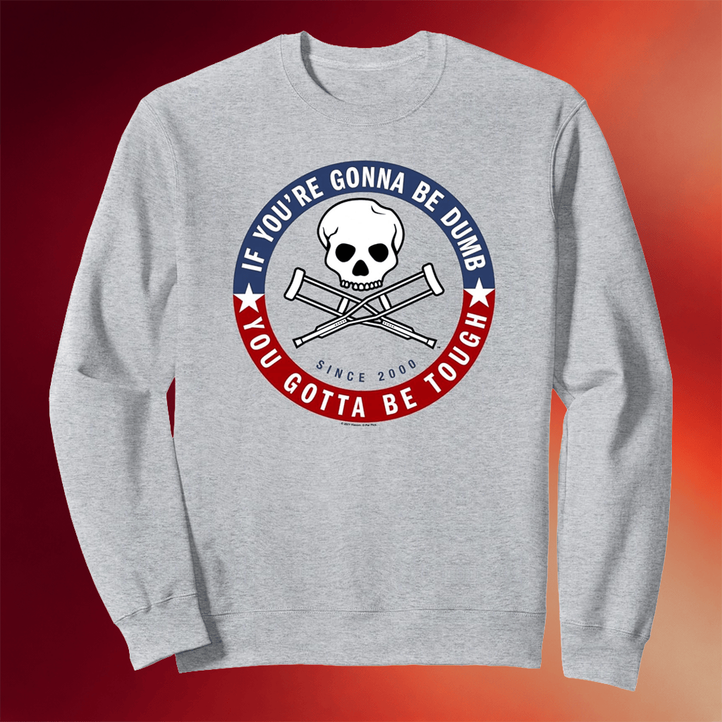 Jackass Merch 2026 Jackass Forever If You're Gonna Be Dumb Be Tough Logo Sweatshirt Best Gifts - Merchluma