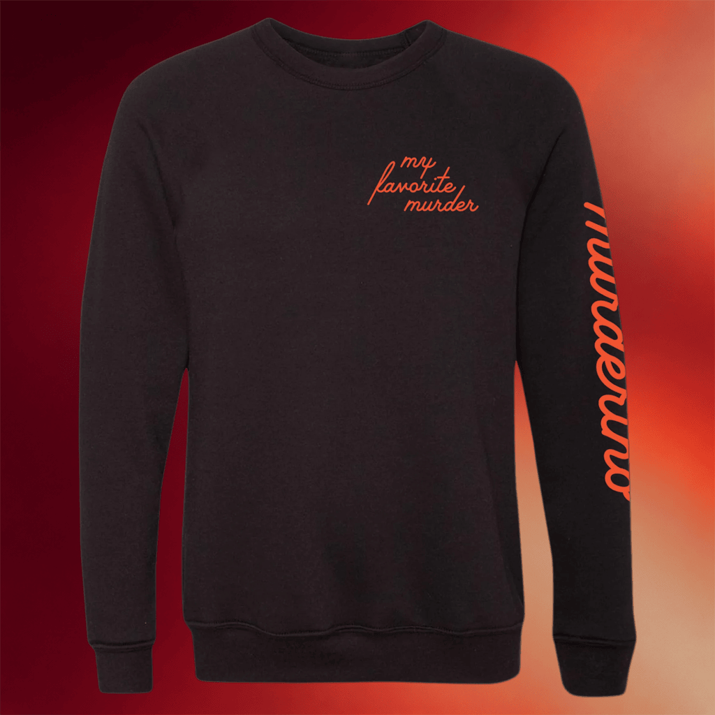 My Favorite Murder Merch Murderino Script Crewneck Sweatshirt Birthday Ideas For Boyfriend - Merchluma