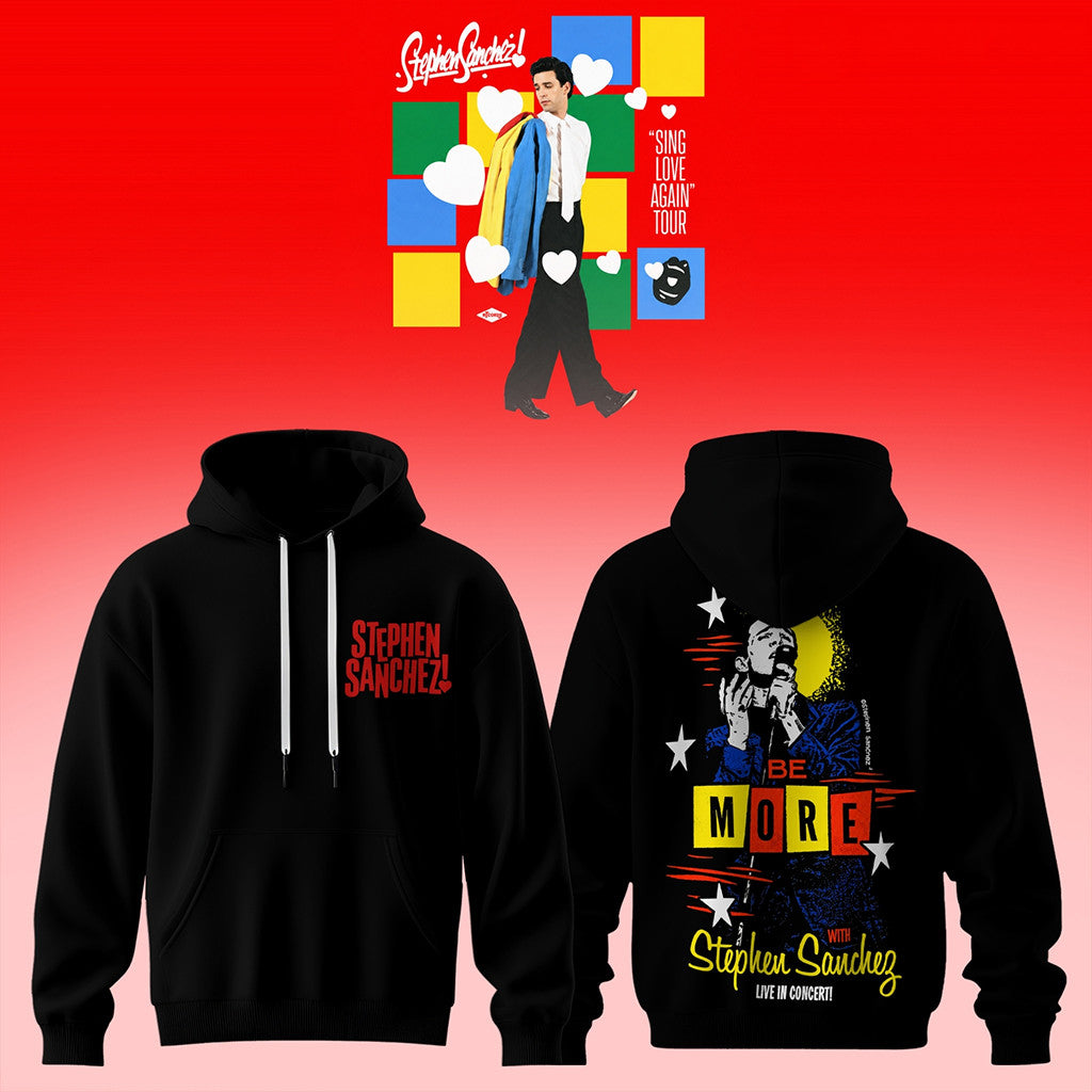 Stephen Sanchez Sing Love Again Tour Hoodie Black Be More With Stephen Sanchez Merch Gift Ideas - Merchluma