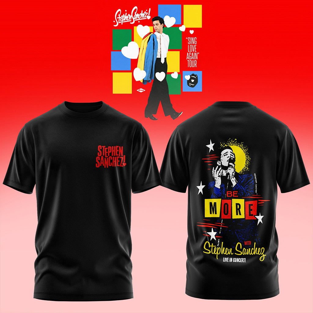 Stephen Sanchez Sing Love Again Tour T-Shirt Black Be More With Stephen Sanchez Merch Fan Gift - Merchluma