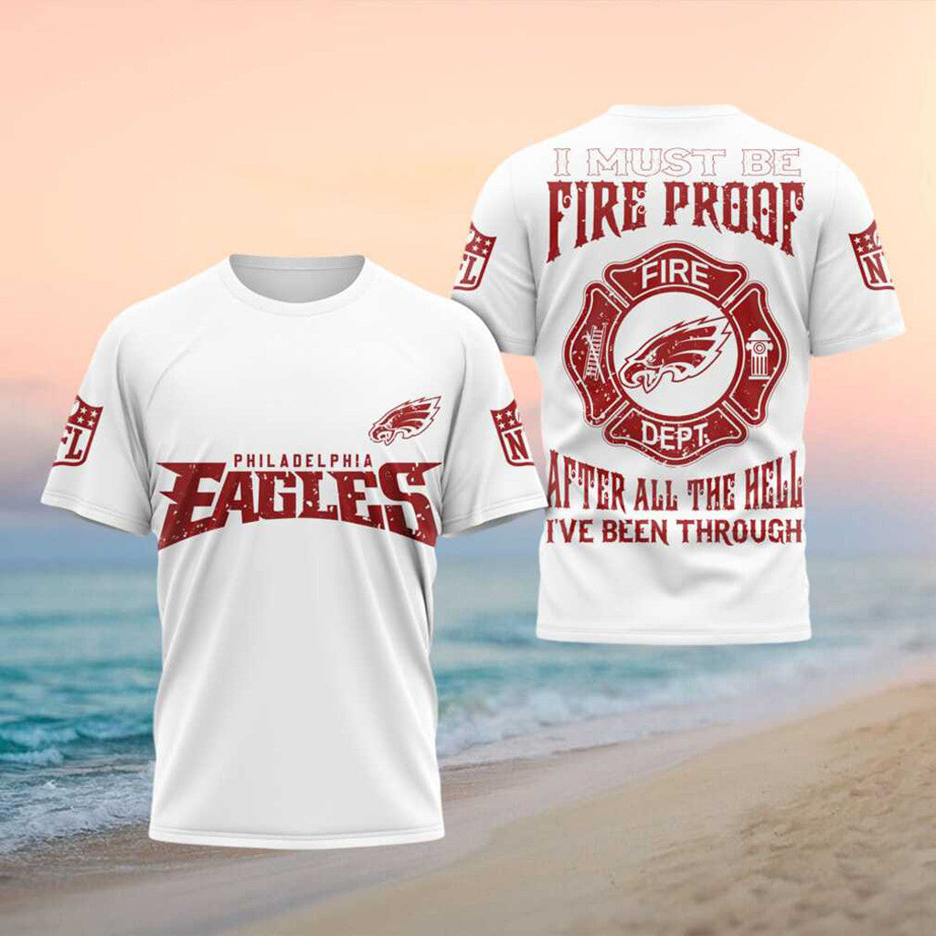 Philadelphia Eagles Merch I Must Be Fireproof T-Shirt Gift Ideas For Firefighter - Merchluma