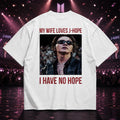 BTS My Wife Loves J-Hope I Have No Hope T-Shirt Funny Kpop Shirt BTS Merch Fan Gifts - Merchluma