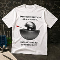 Demon Core Science Shit Everybody Wants To Be A Scientist T-Shirt Funny Science Meme Shirt - Merchluma