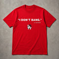 Los Angeles Dodgers I Don't Bang Mizuhara Quote T-Shirt 2026 LA Dodgers Merch Baseball Fan Gift - Merchluma